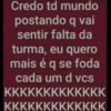 Credo td mundo postando q vai sentir falta da turma, eu quero mais é q se foda cada um d vcs KKKKKKKKKKKKK KKKKKKKKKKKKK