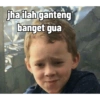 jha ilah ganteng
banget gua