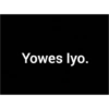 Yowes lyo.