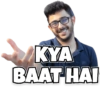 KYA
BAAT HAI