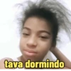 tava dormindo