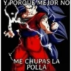 Y PORQUE MEJOR NO ME CHUPAS LA POLLA