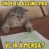 ONDE EU ASSINO PRA VC IR À MERDA?