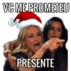 VC ME PROMETEU PRESENTE