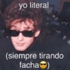 yo literal (siempre tirando facha)