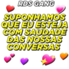 RDS GANG SUPONHAMOS QUE EU ESTEJA COM SAUDADE DAS NOSSAS CONVERSAS