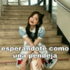 esperandote como una pendeja
