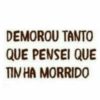 DEMOROU TANTO QUE PENSEI QUE TIN HA MORRIDO