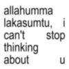 allahumma lakasumtu, i can't thinking about stop u