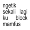 ngetik sekali lagi ku block mamfus