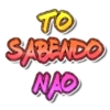 TO SABENDO NAO