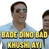 BADE DINO BAD KHUSHI AYI