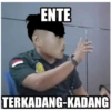 ENTE TERKADANG-KADANG
