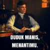 DUDUK MANIS, MENANTIMU.