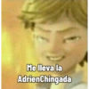 Me lleva la AdrienChingada