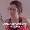 Ahora soy lesbiana ¿lo sabías?