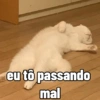 eu tô passando mal