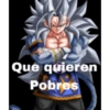 Que quieren Pobres