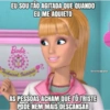 EU SOU TÃO AGITADA QUE QUANDO EU ME AQUIETO Barbie @ironicabarbi AS PESSOAS ACHAM QUE TÔ TRISTE PODE NEM MAIS DESCANSAR