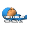nem o sono me quer mais aff