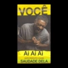 VOCÊ Ai Ai Ai ESTE PRODUTO CAUSA SAUDADE DELA
