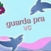 guarda pra VC