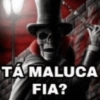 TÁ MALUCA FIA?