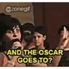 @zonegif AND THE OSCAR GOES TO?