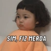 SIM, FIZ MERDA