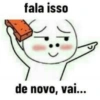 fala isso de novo, vai...