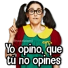 @rose.stickers! Yo opino, que tú no opines
