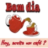 Bom dia
Hey, aceita um café?