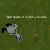 QUÉ BONITA ES LA VIDA A TU LADO.