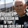 A SERIE B VAI PASSAR NA TV TUPI OU NA EXCELSIOR? S.F.C BIMUNDIAL