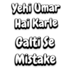 Yehi Umar Hai Karle Galti Se Mistake