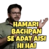 HAMARI BACHPAN SE ADAT AISI HI HAI