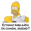 ESTAMOS HABLANDO DE COMIDA, VERDAD?