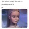 "estudei pra caralho, vou tirar 10" primeira questão: a eu: nosa q isso