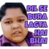 DIL SE BURA LAGTA HAI BHAI