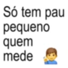 Só tem pau pequeno quem mede