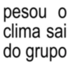 pesou o clima sai do grupo