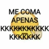 ME COMA APENAS ККККККККККК KKKKKKK