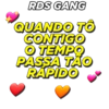 RDS GANG QUANDO TÔ CONTIGO O TEMPO PASSA TÃO RAPIDO