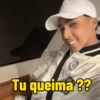 Tu queima ??