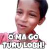 OMA GO TURU LOBH!