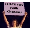 I HATE YOU (with Kindness)