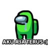 AKU AJA TERUS:(