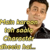 Main karoon toh saála Character dheela hai...