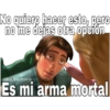 No quiero hacer esto, pero no me dejas otra opción @baewhorx Es mi arma mortal