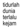 tidurlah dunia terlalu kejam